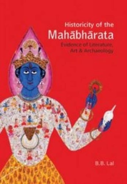 Historicity of the Mahabharata - Evidence of Literature, Art and Archaeology