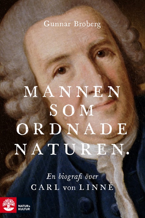 Mannen som ordnade naturen - En biografi över Carl von Linné