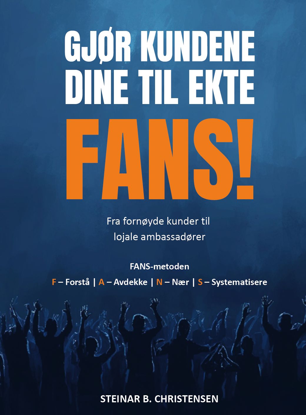 Gjør kundene dine til ekte FANS! - når følelser settes i system, skapes lojalitet