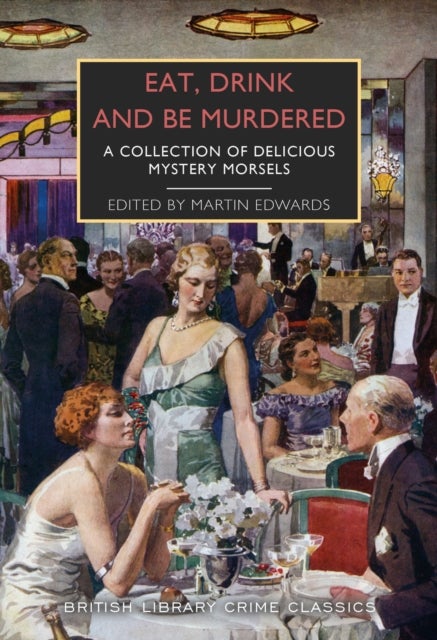 Eat, Drink and Be Murdered - A Food and Drink Anthology