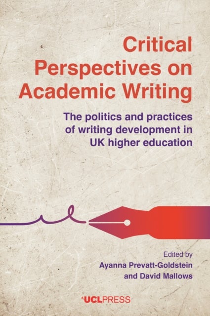 Critical Perspectives on Academic Writing - The Politics and Practices of Writing Development in Uk Higher Education