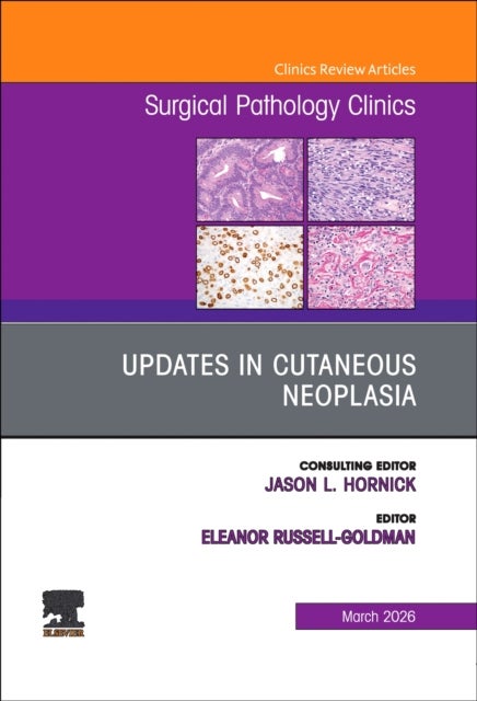 Updates in Cutaneous Neoplasia, An Issue of Surgical Pathology Clinics