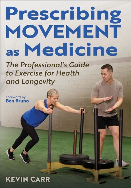 Prescribing Movement As Medicine - The Professional's Guide to Exercise for Health and Longevity