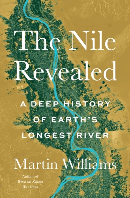 The Nile Revealed - A Deep History of Earth’s Longest River