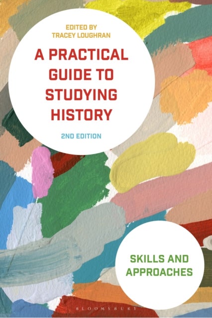 Practical Guide to Studying History - Skills and Approaches