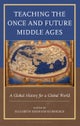 Teaching the Once and Future Middle Ages