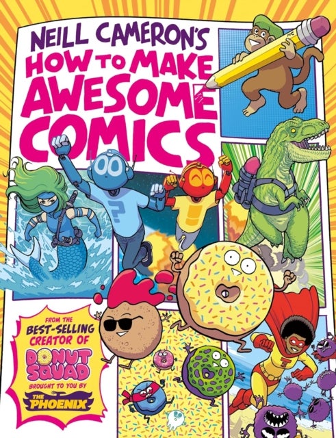 How to Make Awesome Comics (a Phoenix Comic book, from bestselling comics creator Neill Cameron)