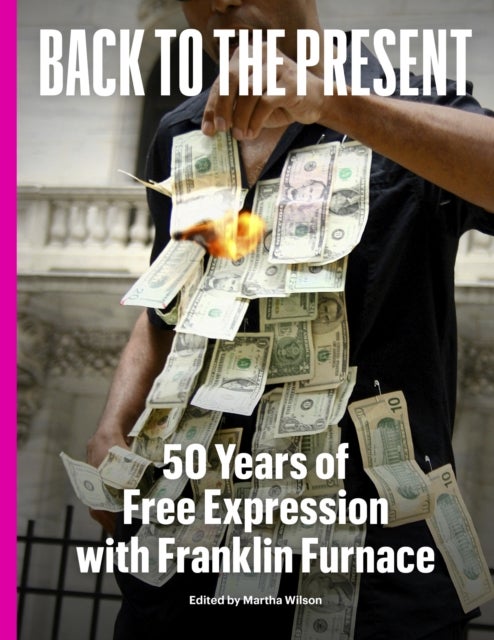 Back to the Present - 50 Years of Free Expression with Franklin Furnace