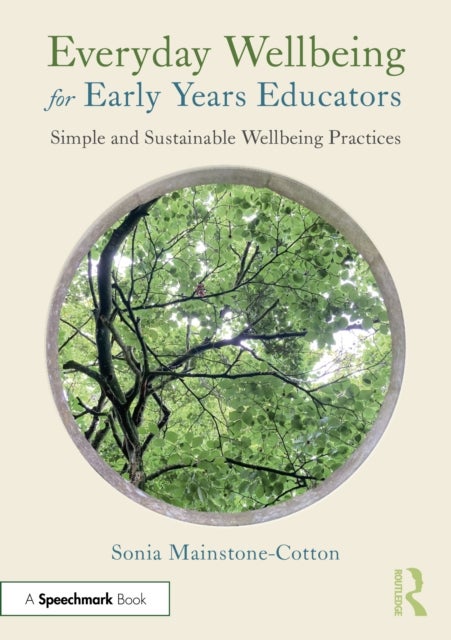 Everyday Wellbeing for Early Years Educators - Simple and Sustainable Wellbeing Practices