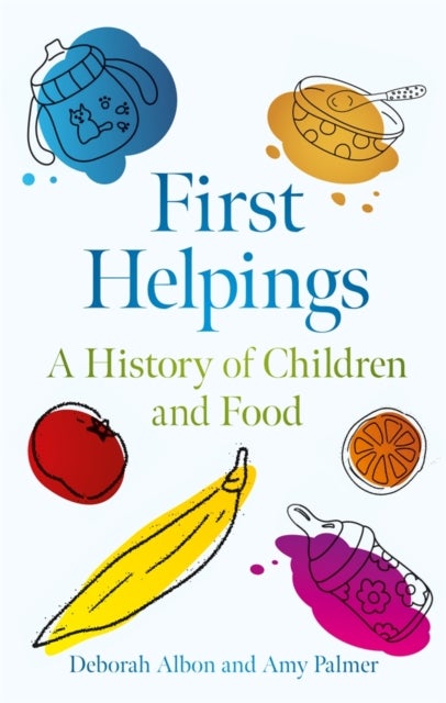 First Helpings - A History of Children and Food
