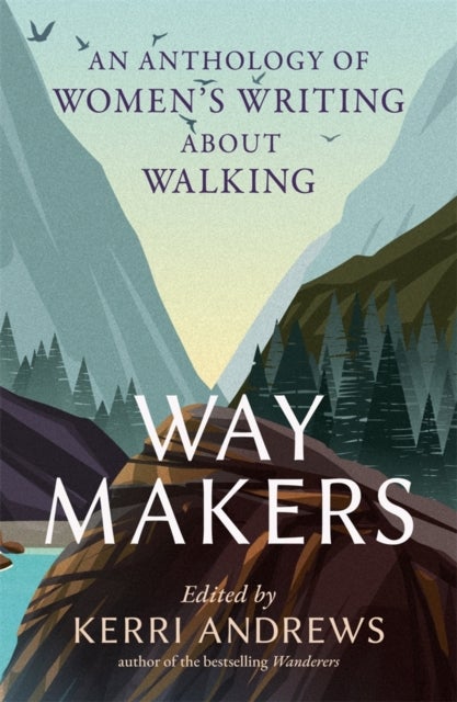 Way Makers - An Anthology of Women’s Writing about Walking