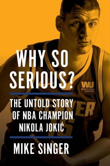 Why So Serious? - The Untold Story of NBA Champion Nikola Jokic