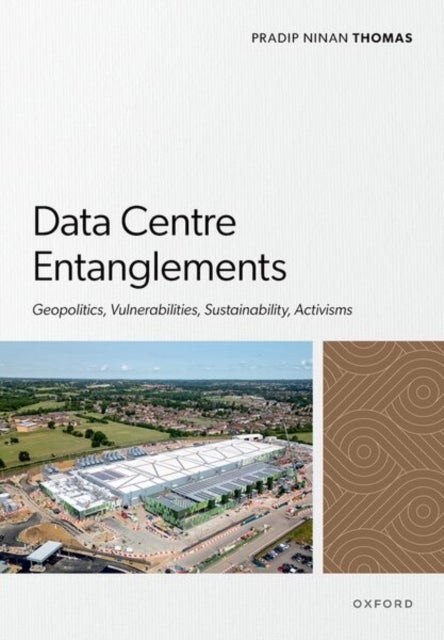Data Centre Entanglements - Geopolitics, Vulnerabilities, Sustainability, Activisms