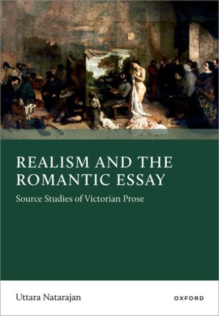 Realism and the Romantic Essay - Source Studies of Victorian Prose