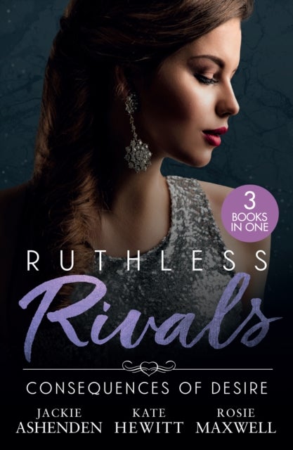 Ruthless Rivals: Consequences Of Desire - Claiming His One-Night Child (Shocking Italian Heirs) / Engaged for Her Enemy's Heir / an Heir for the Vengeful Billionaire