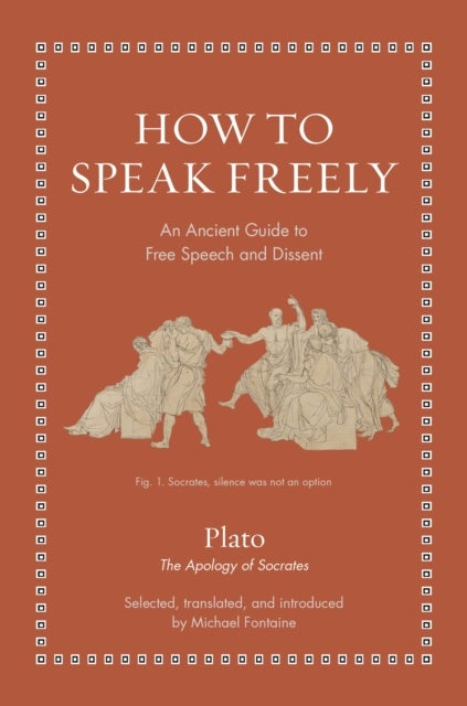 How to Speak Freely - An Ancient Guide to Free Speech and Dissent