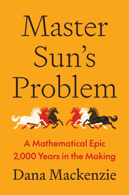 Master Sun’s Problem - A Mathematical Epic 2,000 Years in the Making