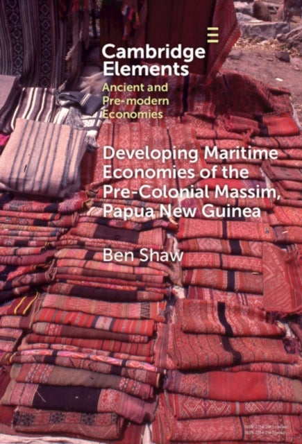 Developing Maritime Economies of the Pre-Colonial Massim, Papua New Guinea - The Making of an Island World and the Foundations of Kula