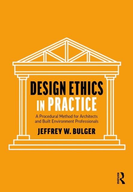 Design Ethics in Practice - A Procedural Method for Architects and Built Environment Professionals