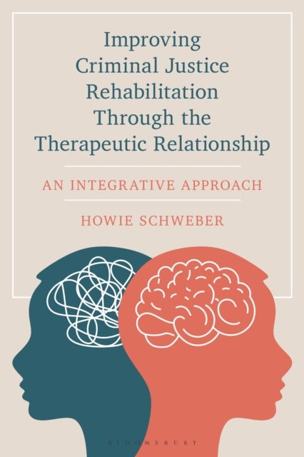 Improving Criminal Justice Rehabilitation Through the Therapeutic Relationship - An Integrative Approach