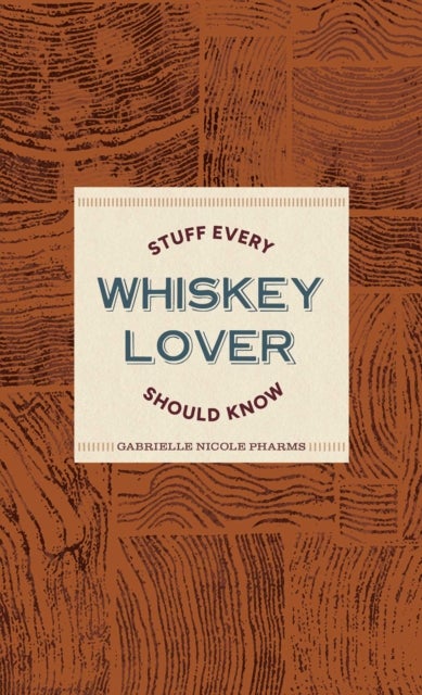 Stuff Every Whiskey Lover Should Know