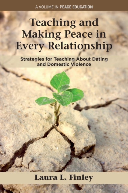 Teaching and Making Peace in Every Relationship - Strategies for Teaching About Dating and Domestic Violence