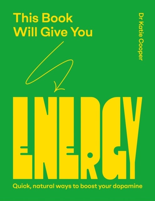 This Book Will Give You Energy - How to Boost Your Dopamine Every Day