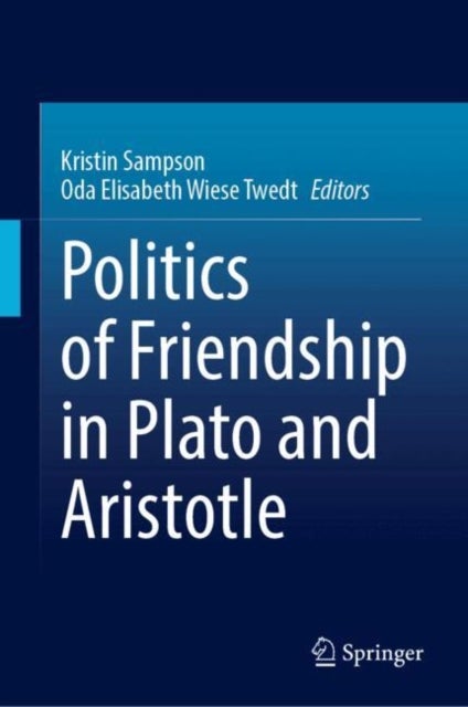 Politics of Friendship in Plato and Aristotle