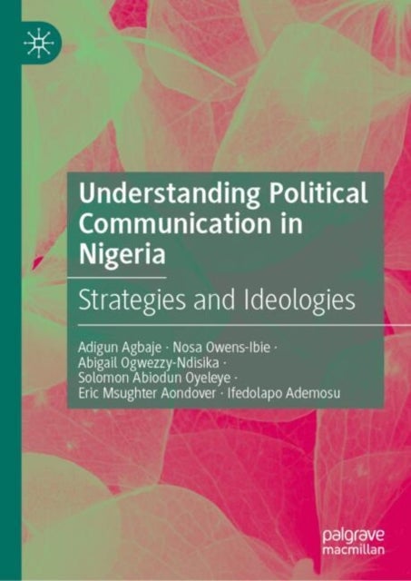 Understanding Political Communication in Nigeria - Strategies and Ideologies