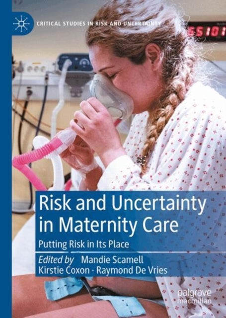 Risk and Uncertainty in Maternity Care - Putting Risk in Its Place