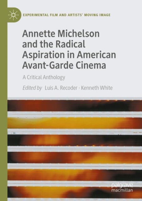 Annette Michelson and the Radical Aspiration in American Avant-Garde Cinema