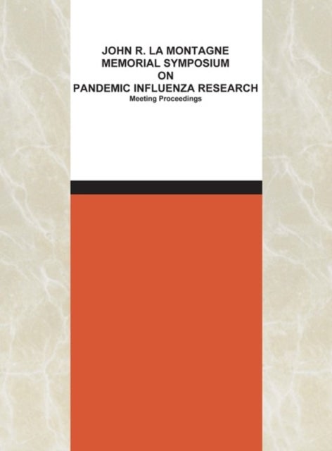 John R. La Montagne Memorial Symposium on Pandemic Influenza Research - Meeting Proceedings