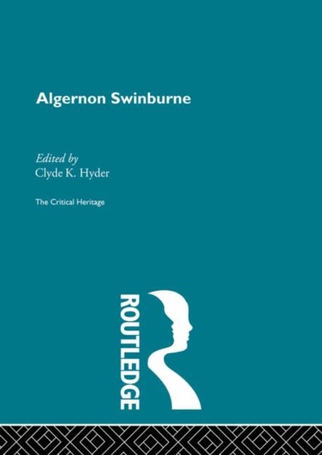 Algernon Swinburne - The Critical Heritage
