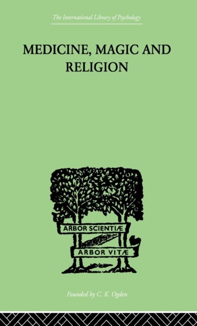 Medicine, Magic and Religion - The FitzPatrick Lectures delivered before The Royal College of Physicians in London in 1915-1916