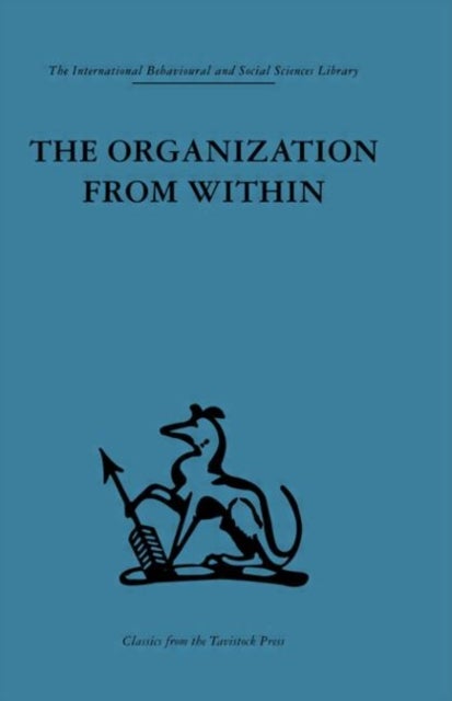 The Organization from Within - A comparative study of social institutions based on a sociotherapeutic approach