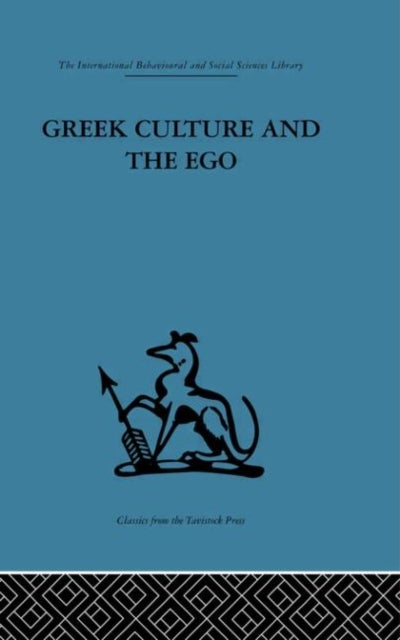 Greek Culture and the Ego - A psycho-analytic survey of an aspect of Greek civilization and of art