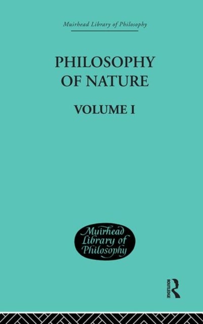 Hegel''s Philosophy of Nature - Volume I Edited by M J Petry