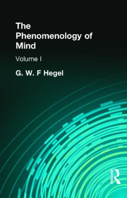 The Phenomenology of Mind - Volume I
