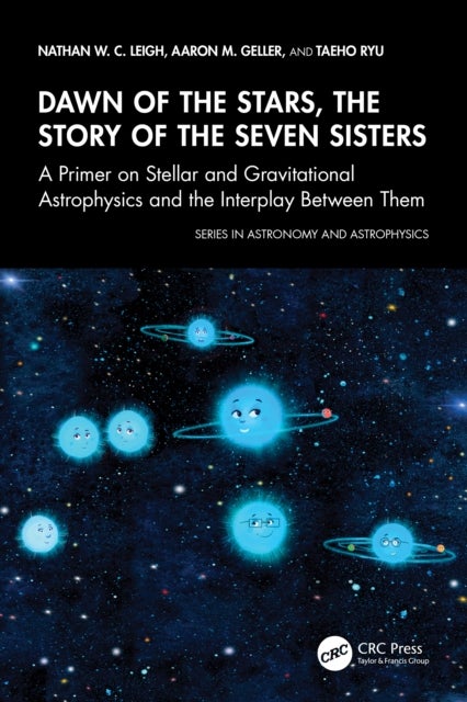 Dawn of the Stars: The Story of the Seven Sisters - A Primer on Stellar and Gravitational Astrophysics and the Interplay Between Them