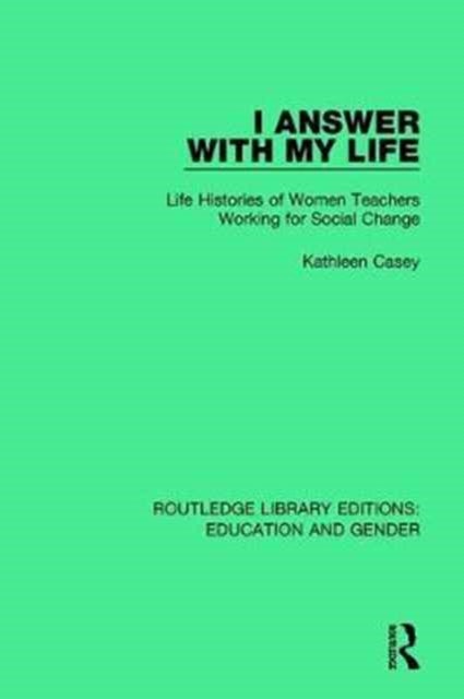 I Answer with My Life - Life Histories of Women Teachers Working for Social Change