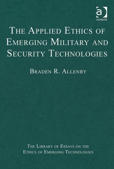 The Applied Ethics of Emerging Military and Security Technologies