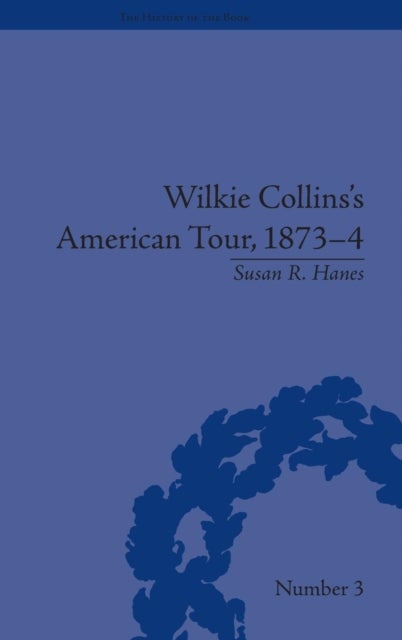 Wilkie Collins''s American Tour, 1873-4