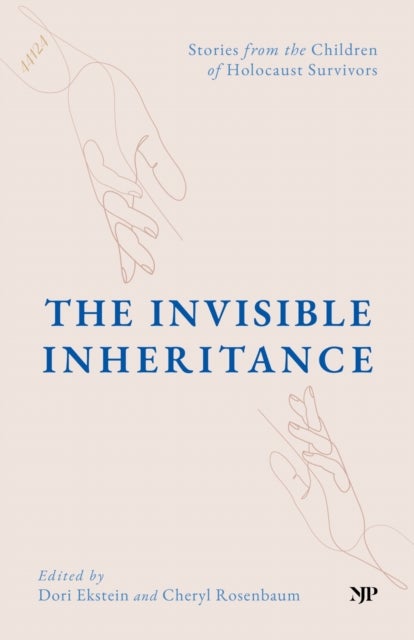The Invisible Inheritance - Stories from the Children of Holocaust Survivors