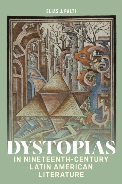 Dystopias in Nineteenth-Century Latin American Literature