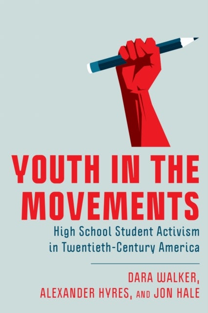 Youth in the Movements - High School Student Activism in Twentieth-Century America