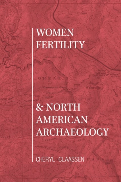 Women, Fertility, and North American Archaeology