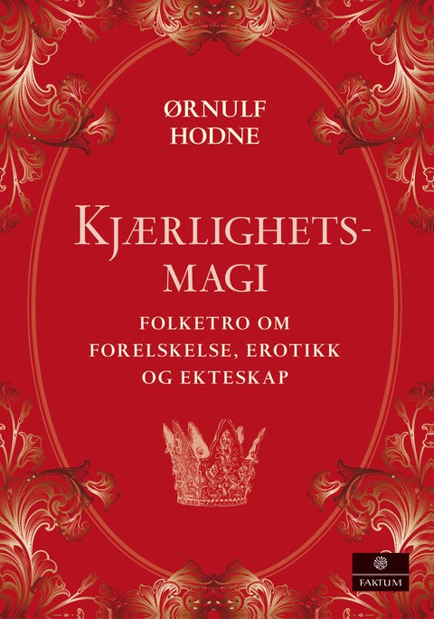 Kjærlighetsmagi - folketro om forelskelse, erotikk og ekteskap