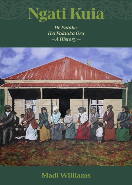 Ngāti Kuia - He Putake, Hei Pakiaka Ora , A History