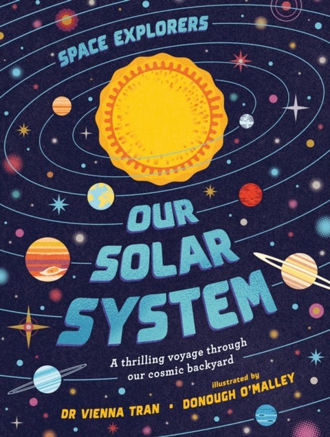 Space Explorers: Our Solar System - A thrilling voyage through our cosmic backyard
