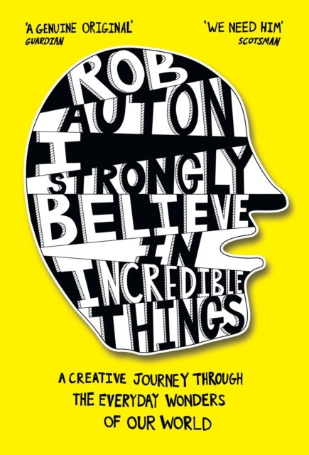 I Strongly Believe in Incredible Things - A Creative Journey Through the Everyday Wonders of Our World